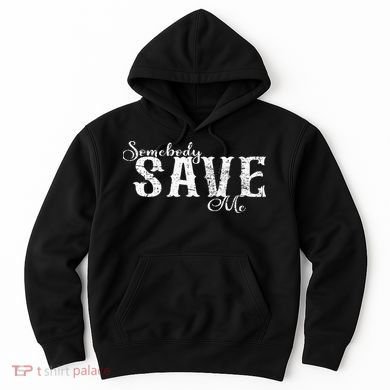 Somebody Save Me Country Music Hoodie