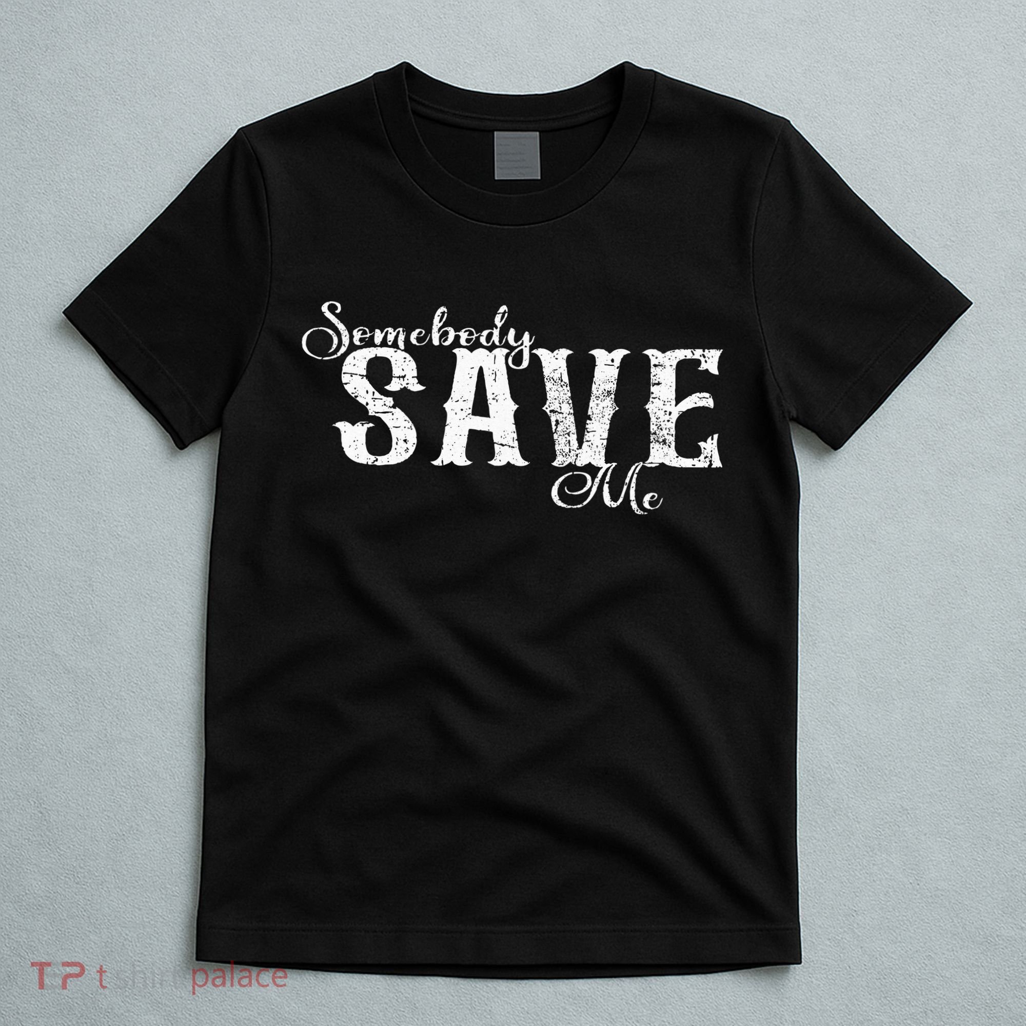 Somebody Save Me Country Music T-Shirt