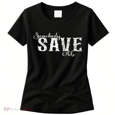 Somebody Save Me Country Music Women's T-Shirt