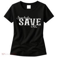 Somebody Save Me Country Music Women's T-Shirt thumb 0