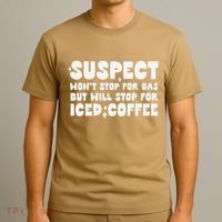 Suspect Social Media Trend Iced Coffee Lover Not Gas Joke T-Shirt thumb 3