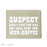 Suspect Social Media Trend Iced Coffee Lover Not Gas Joke Mousepad thumb 0