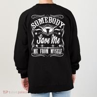 Somebody Save Me From Myself Country Music Front & Back Women's Sweatshirt thumb 1