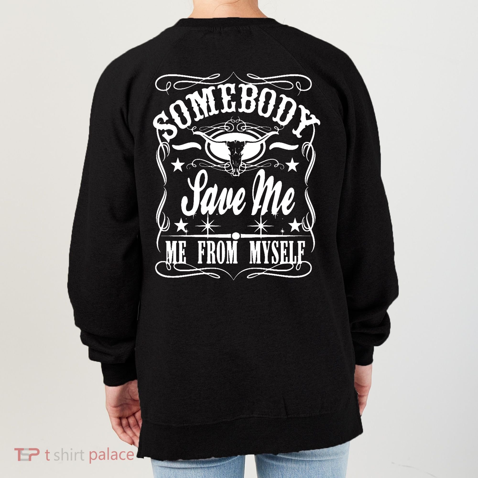 Somebody Save Me From Myself Country Music Front & Back Women's Sweatshirt