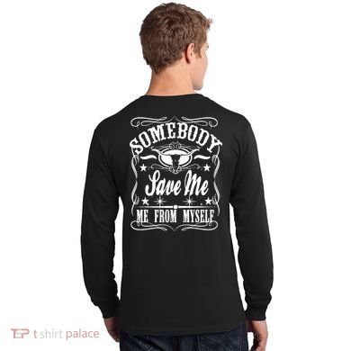 Somebody Save Me From Myself Country Music Front & Back Long Sleeve Shirt back