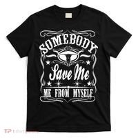 Somebody Save Me From Myself Country Music Front & Back T-Shirt thumb 0
