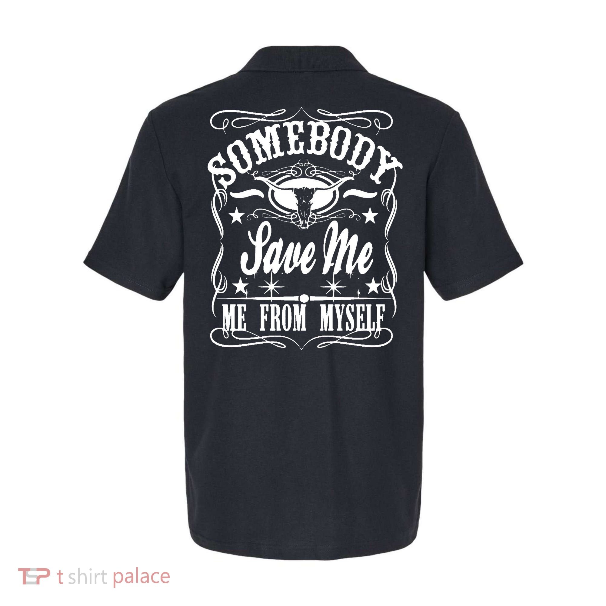Somebody Save Me From Myself Country Music Front & Back Polo