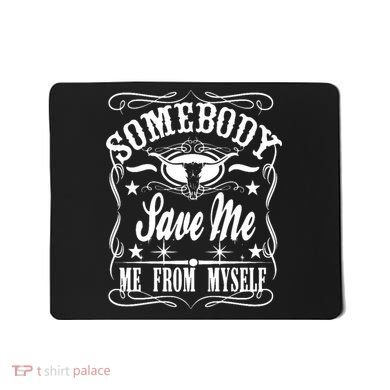 Somebody Save Me From Myself Country Music Front & Back Mousepad