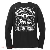 Somebody Save Me From Myself Country Music Front & Back Women's Long Sleeve Shirt thumb 1