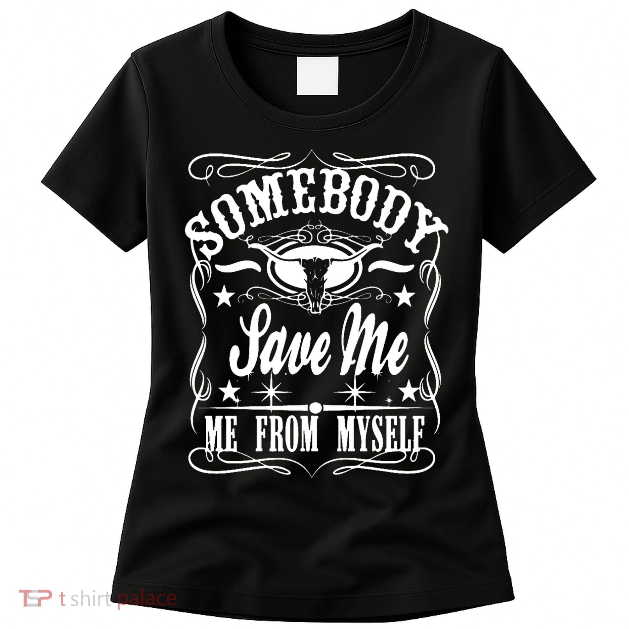 Somebody Save Me From Myself Country Music Front & Back Women's T-Shirt