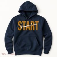 Start Somewhere Motivation Quote Hoodie thumb 0