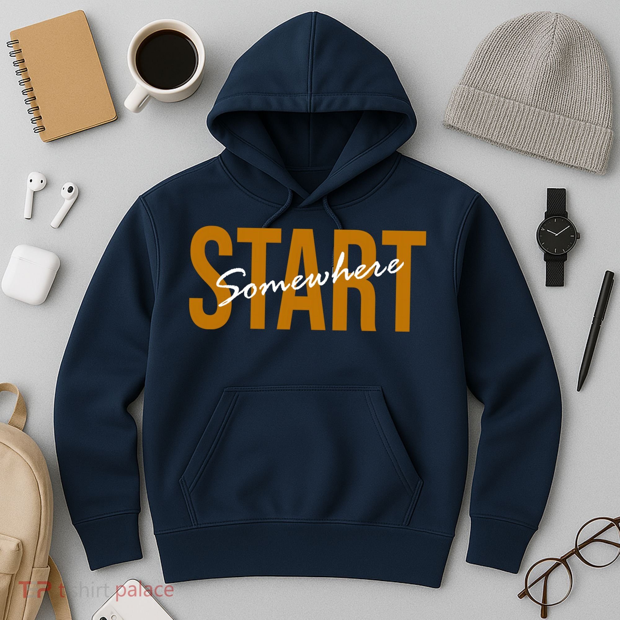 Start Somewhere Motivation Quote Hoodie