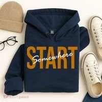 Start Somewhere Motivation Quote Hoodie thumb 4