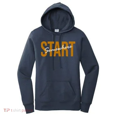 Start Somewhere Motivation Quote Women's Hoodie