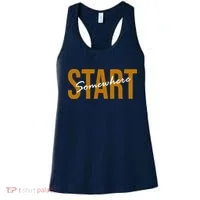 Start Somewhere Motivation Quote Women's Tank Top thumb 0