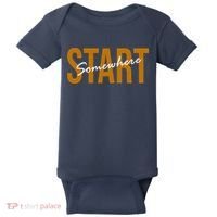 Start Somewhere Motivation Quote Baby Bodysuit thumb 0
