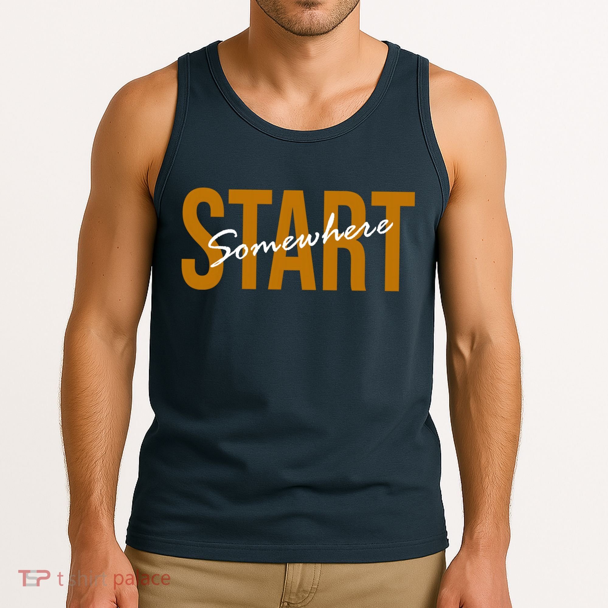 Start Somewhere Motivation Quote Tank Top