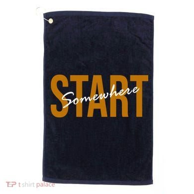 Start Somewhere Motivation Quote Golf Towel