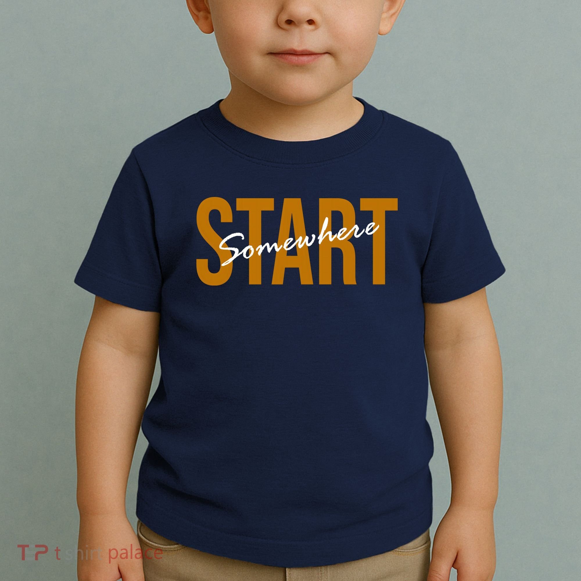 Start Somewhere Motivation Quote Toddler T-Shirt