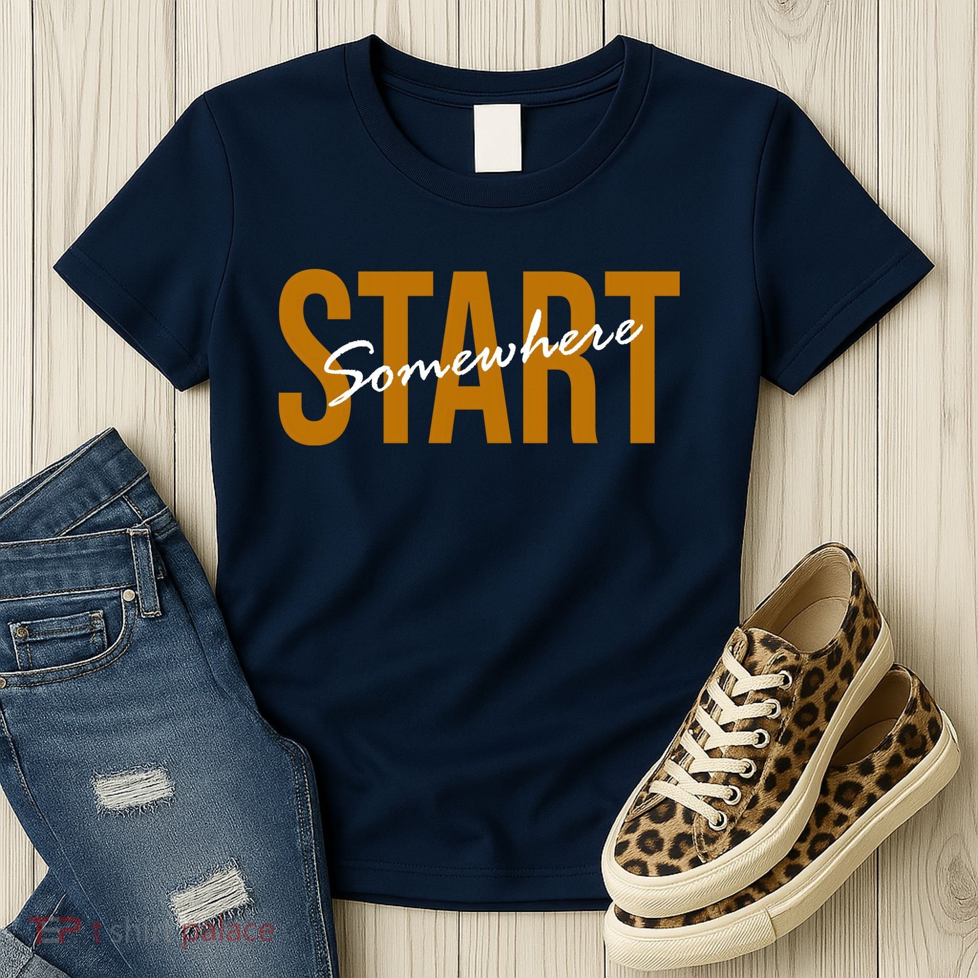 Start Somewhere Motivation Quote Women's T-Shirt