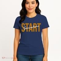 Start Somewhere Motivation Quote Women's T-Shirt thumb 4
