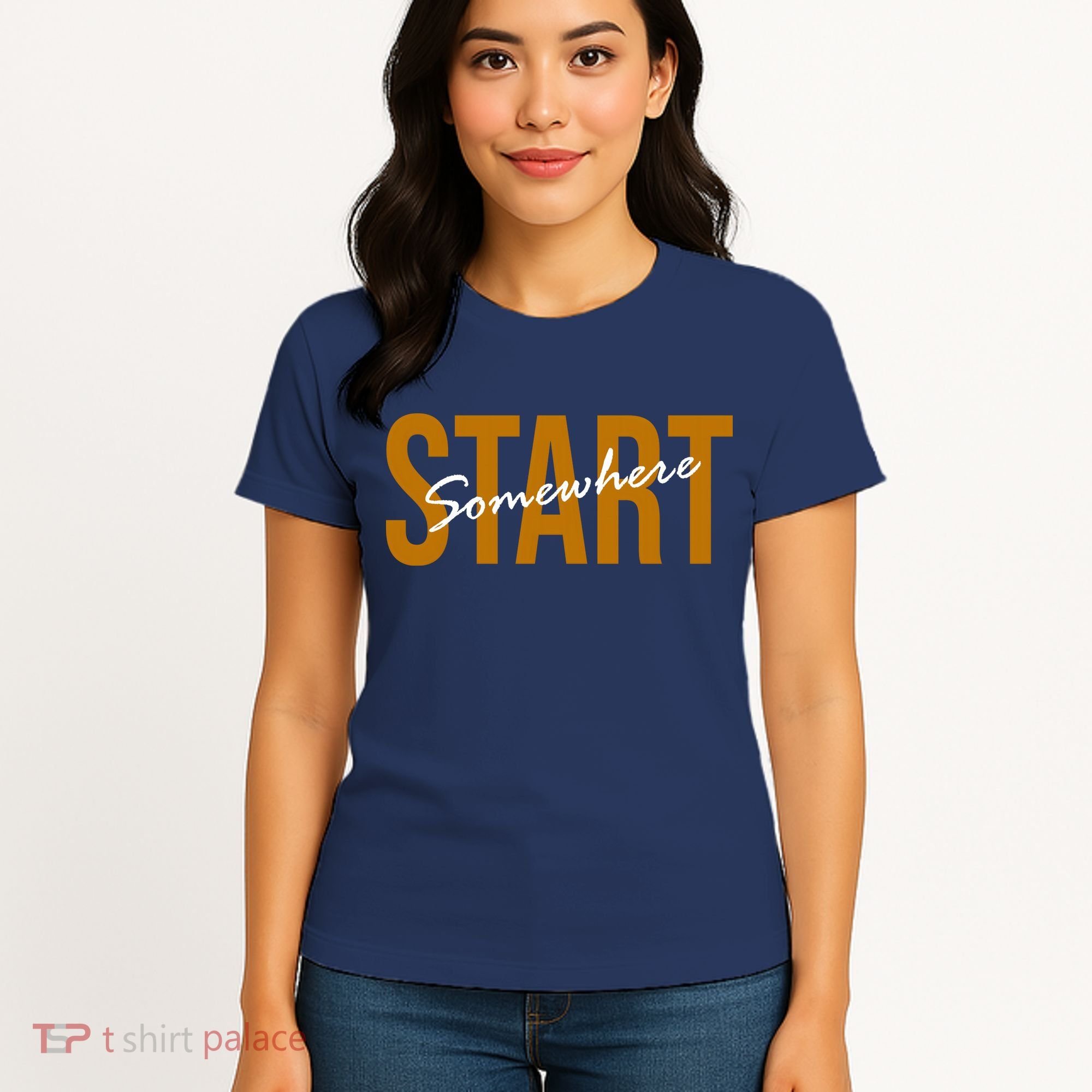 Start Somewhere Motivation Quote Women's T-Shirt