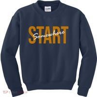 Start Somewhere Motivation Quote Kids Sweatshirt thumb 0