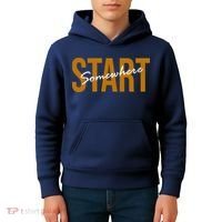 Start Somewhere Motivation Quote Kids Hoodie thumb 4
