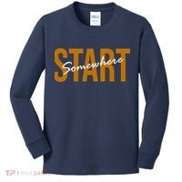 Start Somewhere Motivation Quote Kids Long Sleeve Shirt thumb 0