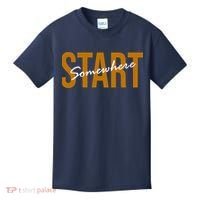 Start Somewhere Motivation Quote Kids T-Shirt thumb 0