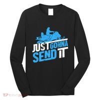 Snowmobiling Snow Machine Snowmobile - Just Gonna Send It Long Sleeve Shirt thumb 0