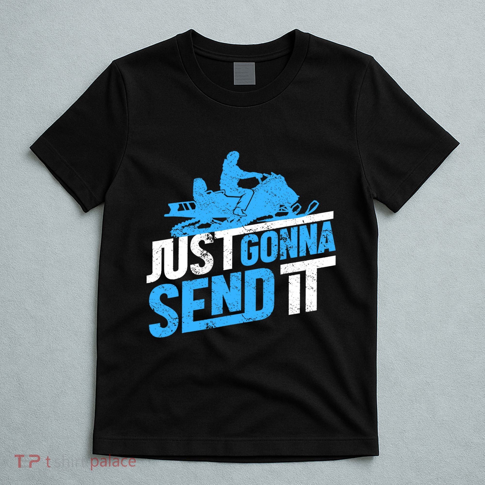 Snowmobiling Snow Machine Snowmobile - Just Gonna Send It T-Shirt