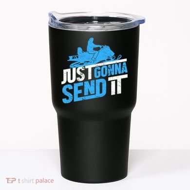 Snowmobiling Snow Machine Snowmobile - Just Gonna Send It Tumbler