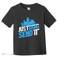 Snowmobiling Snow Machine Snowmobile - Just Gonna Send It Toddler T-Shirt thumb 0