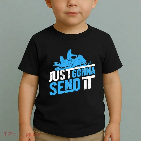 Snowmobiling Snow Machine Snowmobile - Just Gonna Send It Toddler T-Shirt