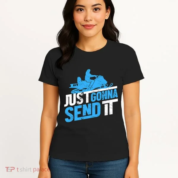 Snowmobiling Snow Machine Snowmobile - Just Gonna Send It Women's T-Shirt