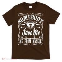 Somebody Save Me From Myself Country Music T-Shirt thumb 0