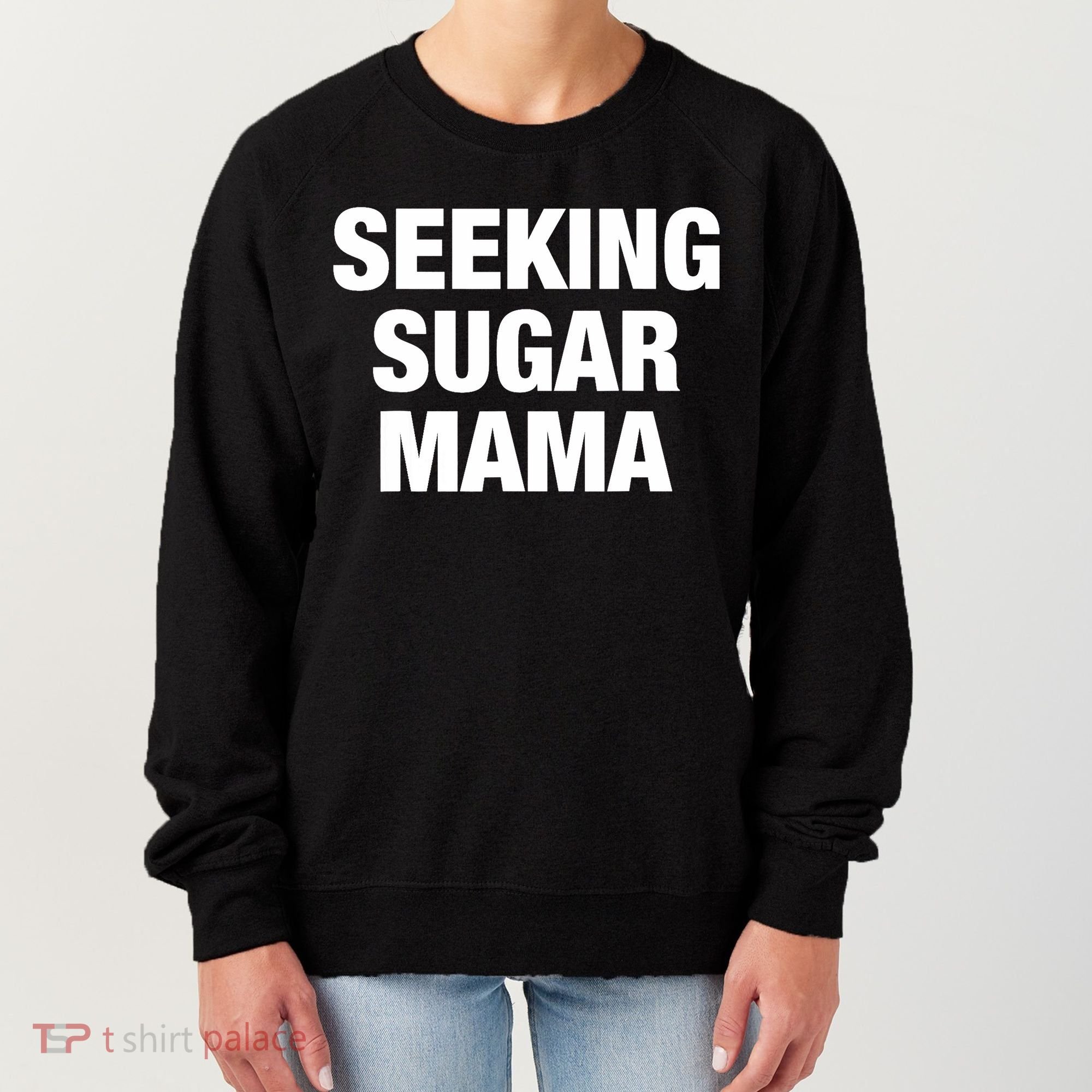 Seeking Sugar Mama Mother's Day Funny Women's Sweatshirt