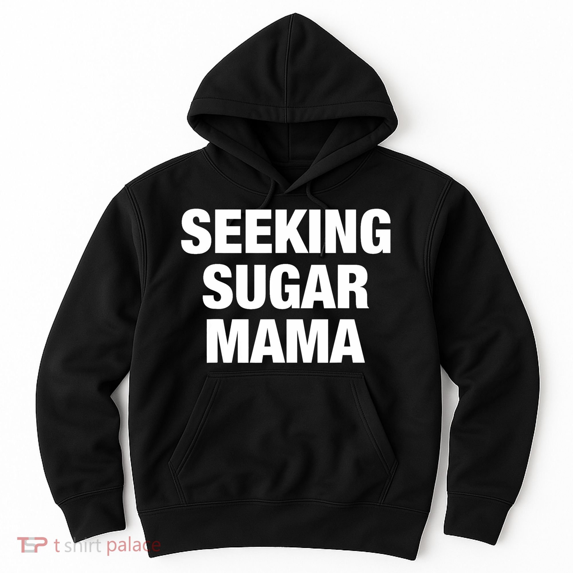 Seeking Sugar Mama Mother's Day Funny Hoodie