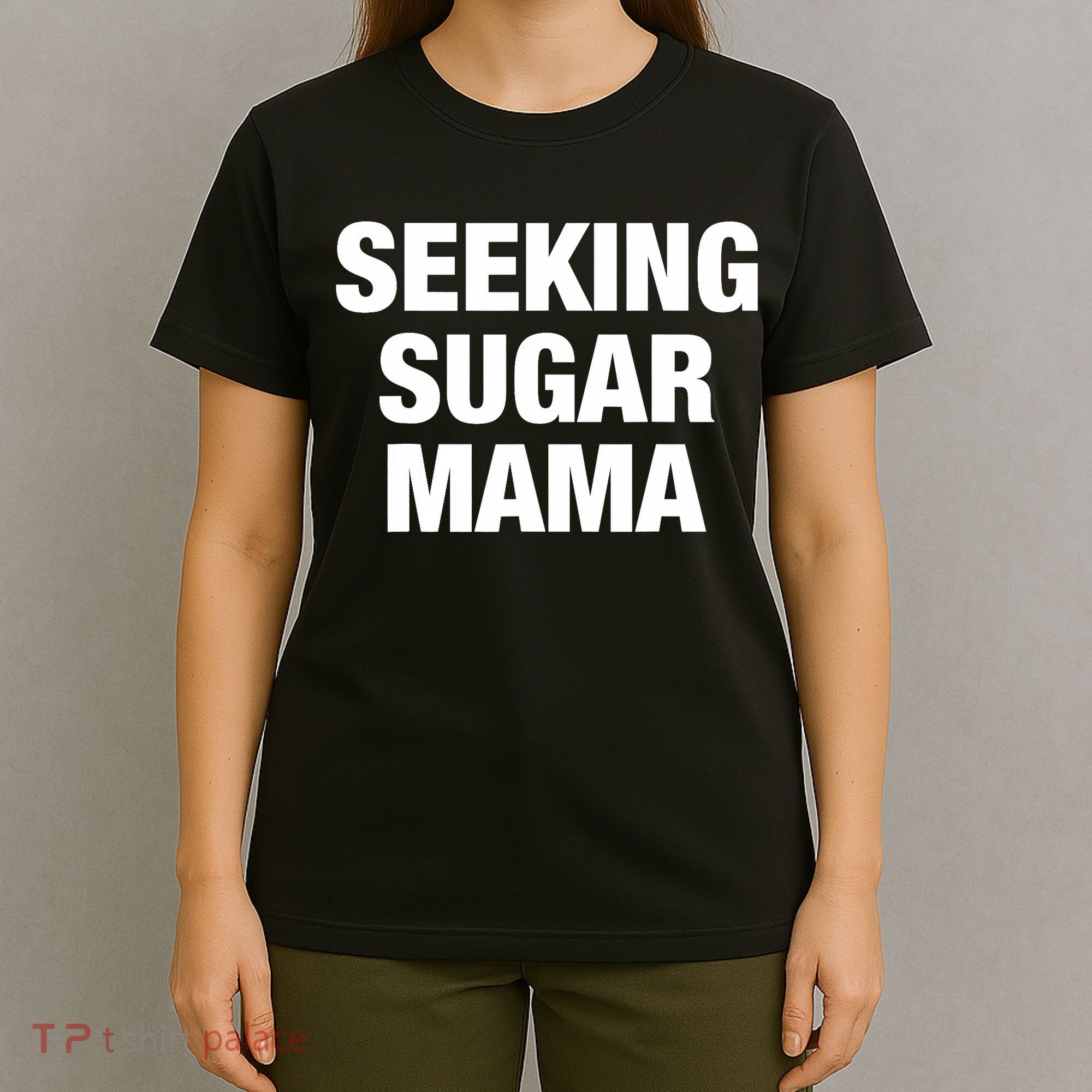 Seeking Sugar Mama Mother's Day Funny T-Shirt