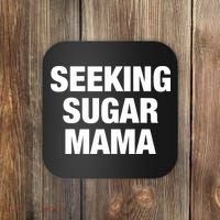 Seeking Sugar Mama Mother's Day Funny Coaster thumb 0
