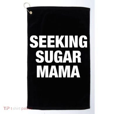 Seeking Sugar Mama Mother's Day Funny Golf Towel