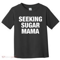 Seeking Sugar Mama Mother's Day Funny Toddler T-Shirt thumb 0