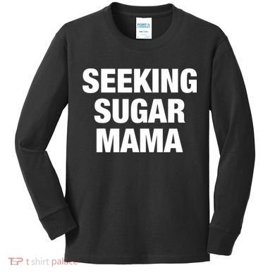 Seeking Sugar Mama Mother's Day Funny Kids Long Sleeve Shirt