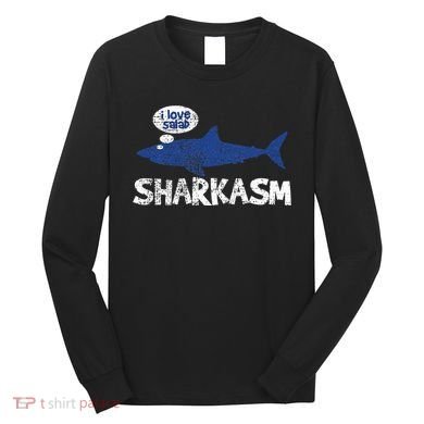 Shark Sharkasm Marine Biology Long Sleeve Shirt