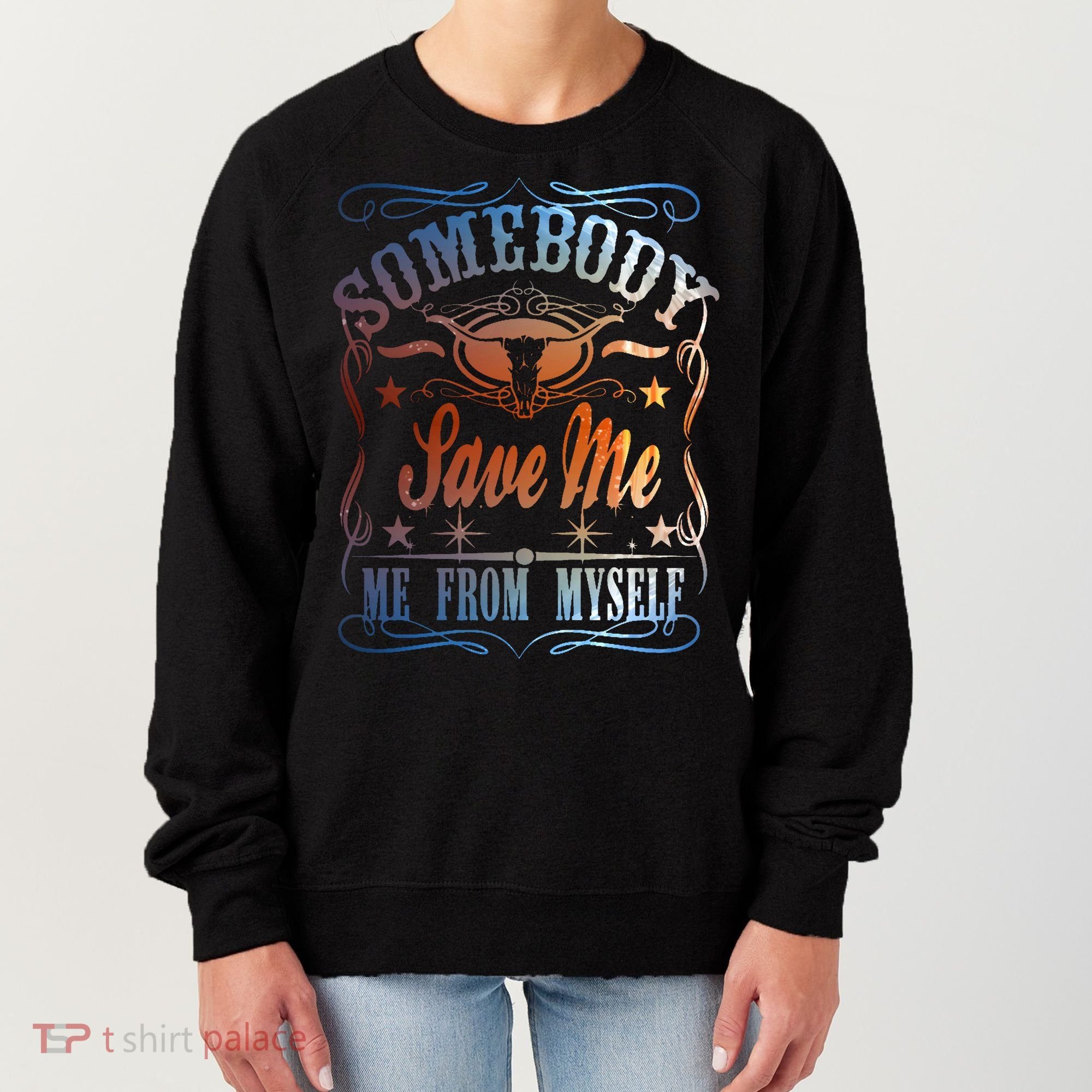 Somebody Save Me From Myself Bull Country Women's Sweatshirt