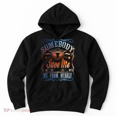 Somebody Save Me From Myself Bull Country Hoodie