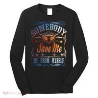 Somebody Save Me From Myself Bull Country Long Sleeve Shirt thumb 0