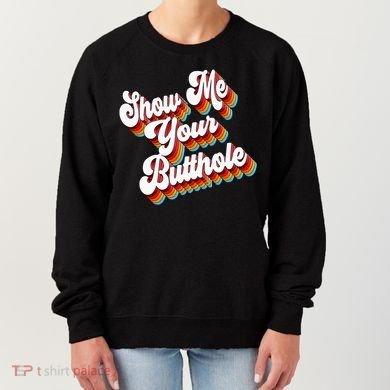 Sarcastic Show Me Your Butthole Women's Sweatshirt