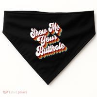 Sarcastic Show Me Your Butthole USA-Made Doggie Bandana thumb 0